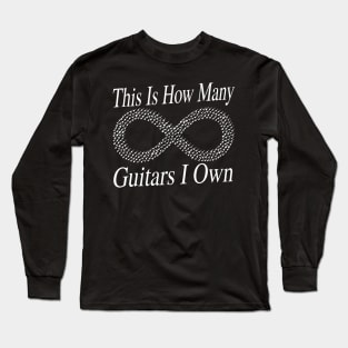 This Is How Many Guitars I Own (infinity) Musician Guitar Player Long Sleeve T-Shirt